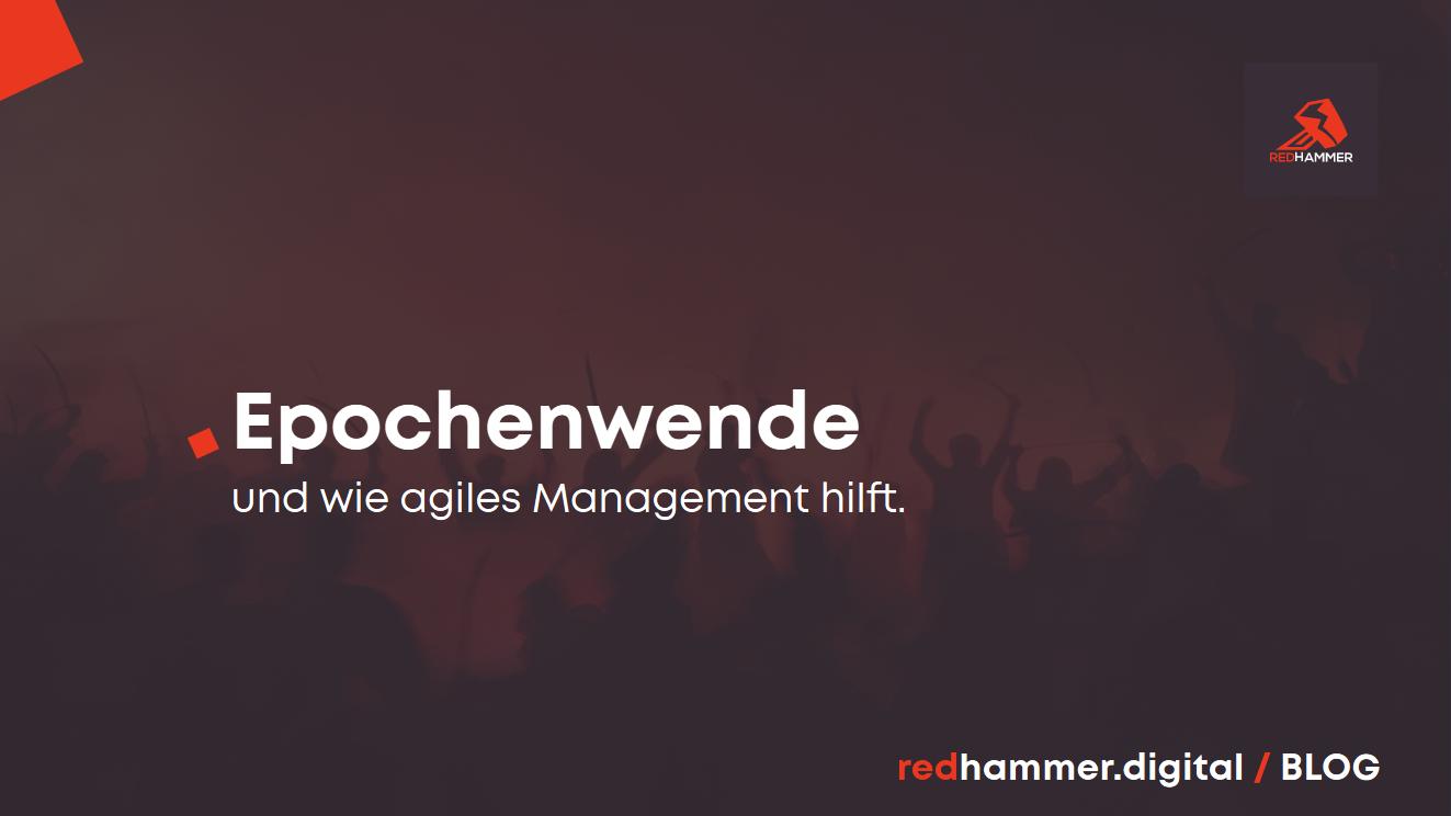 Epochenwende und agiles Management