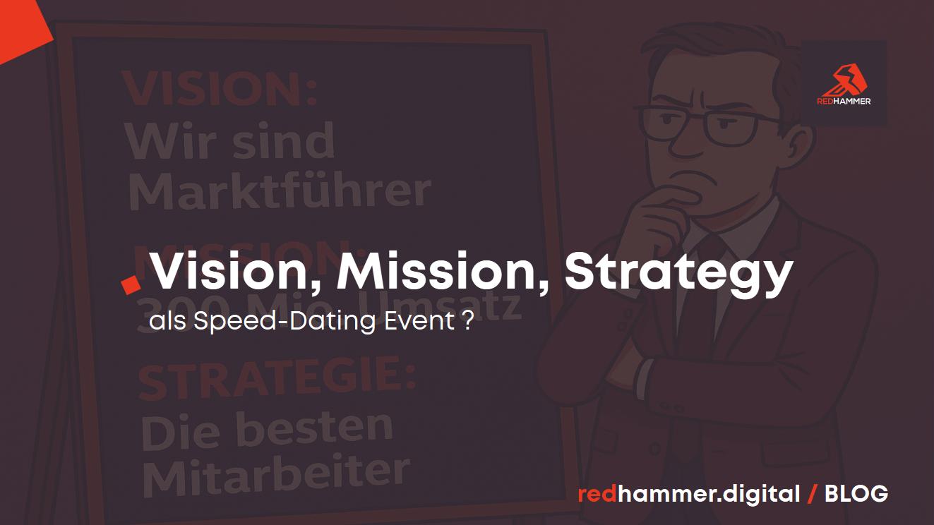 Vision, Mission, Strategy - Speed-Dating?